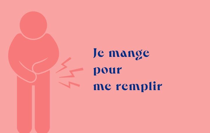 Je mange pour me remplir 