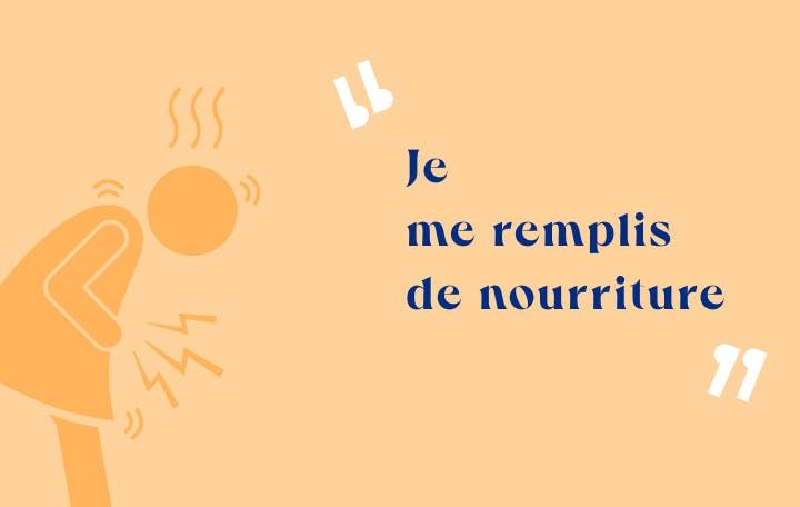 Je me remplis de nourriture 