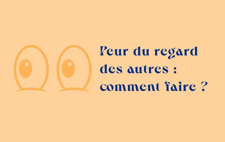 peur du regard des autres comment faire